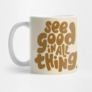 See good in all things Mug